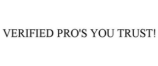 VERIFIED PRO'S YOU TRUST!