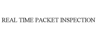 REAL TIME PACKET INSPECTION