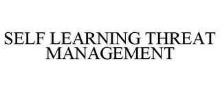 SELF LEARNING THREAT MANAGEMENT