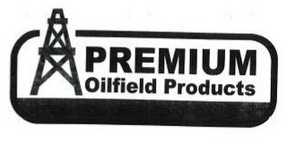 PREMIUM OILFIELD PRODUCTS