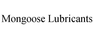 MONGOOSE LUBRICANTS