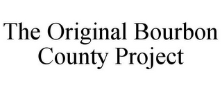 THE ORIGINAL BOURBON COUNTY PROJECT