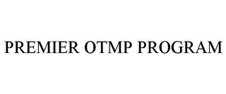 PREMIER OTMP PROGRAM