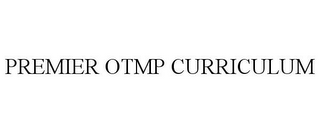 PREMIER OTMP CURRICULUM