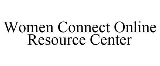 WOMEN CONNECT ONLINE RESOURCE CENTER