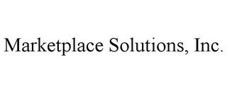 MARKETPLACE SOLUTIONS, INC.