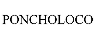 PONCHOLOCO