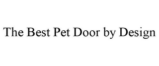 THE BEST PET DOOR BY DESIGN