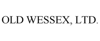 OLD WESSEX, LTD.