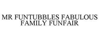 MR FUNTUBBLES FABULOUS FAMILY FUNFAIR