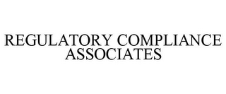 REGULATORY COMPLIANCE ASSOCIATES