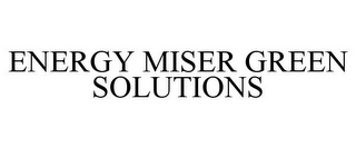 ENERGY MISER GREEN SOLUTIONS