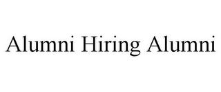 ALUMNI HIRING ALUMNI