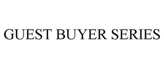 GUEST BUYER SERIES