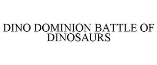 DINO DOMINION BATTLE OF DINOSAURS