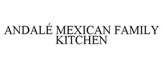 ANDALÉ MEXICAN FAMILY KITCHEN