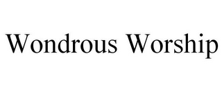 WONDROUS WORSHIP