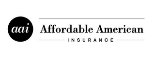 AAI AFFORDABLE AMERICAN INSURANCE