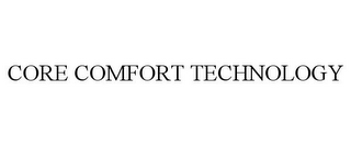 CORE COMFORT TECHNOLOGY