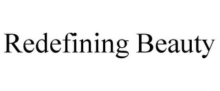 REDEFINING BEAUTY