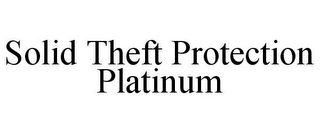 SOLID THEFT PROTECTION PLATINUM