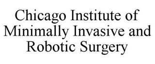 CHICAGO INSTITUTE OF MINIMALLY INVASIVE AND ROBOTIC SURGERY