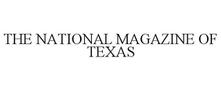 THE NATIONAL MAGAZINE OF TEXAS