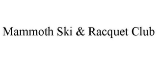 MAMMOTH SKI & RACQUET CLUB