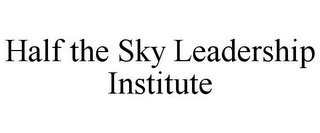 HALF THE SKY LEADERSHIP INSTITUTE