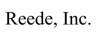 REEDE, INC.