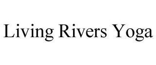 LIVING RIVERS YOGA