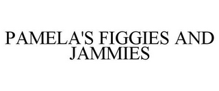 PAMELA'S FIGGIES AND JAMMIES