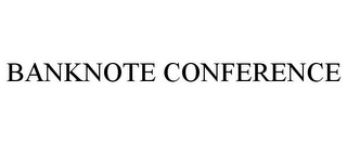 BANKNOTE CONFERENCE