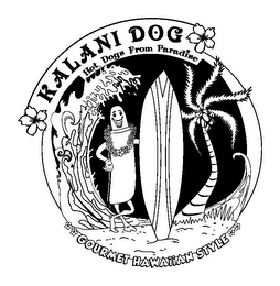 KALANI DOG HOT DOGS FROM PARADISE **GOURMET HAWAIIAN STYLE**