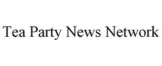 TEA PARTY NEWS NETWORK