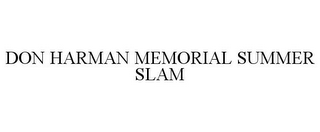 DON HARMAN MEMORIAL SUMMER SLAM