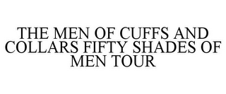 THE MEN OF CUFFS AND COLLARS FIFTY SHADES OF MEN TOUR