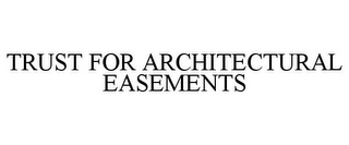 TRUST FOR ARCHITECTURAL EASEMENTS