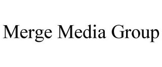 MERGE MEDIA GROUP