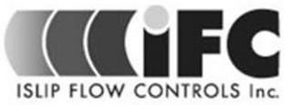 IFC ISLIP FLOW CONTROLS INC.