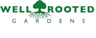 WELL ROOTED GARDENS