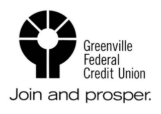 GREENVILLE FEDERAL CREDIT UNION JOIN AND PROSPER.