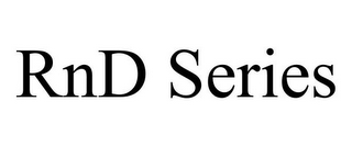RND SERIES