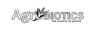 AGROBIOTICS THE SCIENCE OF PLENTY