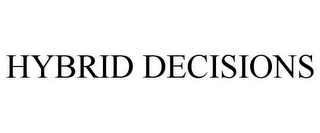 HYBRID DECISIONS