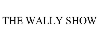 THE WALLY SHOW