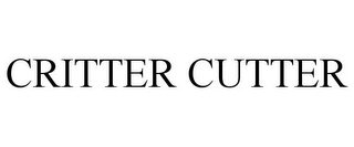 CRITTER CUTTER