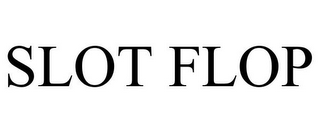 SLOT FLOP