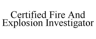 CERTIFIED FIRE AND EXPLOSION INVESTIGATOR