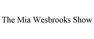 THE MIA WESBROOKS SHOW